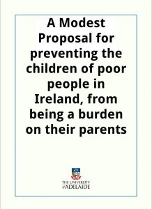 Download A Modest Proposal for preventing the children of poor people in Ireland, from being a burden on their parents or country, and for making them beneficial to the publick pdf, epub, ebook