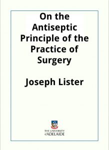 Download On the Antiseptic Principle of the Practice of Surgery pdf, epub, ebook