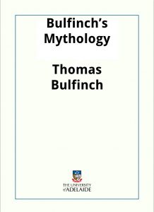 Download Bulfinch’s Mythology: The Age of Fable; or Stories of Gods and Heroes pdf, epub, ebook