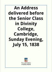 Download An Address delivered before the Senior Class in Divinity College, Cambridge, Sunday Evening, July 15, 1838 pdf, epub, ebook