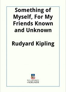 Download Something of Myself, For My Friends Known and Unknown pdf, epub, ebook