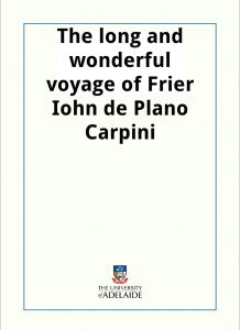 Download The long and wonderful voyage of Frier Iohn de Plano Carpini pdf, epub, ebook