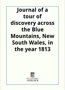 Download Journal of a tour of discovery across the Blue Mountains, New South Wales, in the year 1813 pdf, epub, ebook