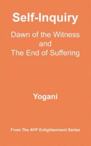 Download Self-Inquiry – Dawn of the Witness and the End of Suffering (AYP Enlightenment Series Book 7) pdf, epub, ebook