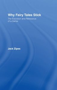 Download Why Fairy Tales Stick: The Evolution and Relevance of a Genre pdf, epub, ebook