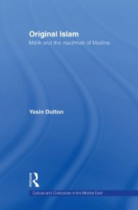 Download Original Islam: Malik and the Madhhab of Madina (Culture and Civilization in the Middle East) pdf, epub, ebook