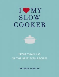 Download I Love My Slow Cooker: More than 100 of the Best-Ever Recipes pdf, epub, ebook