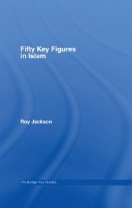 Download Fifty Key Figures in Islam (Routledge Key Guides) pdf, epub, ebook