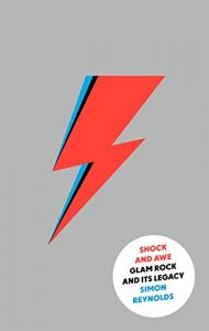 Download Shock and Awe: Glam Rock and Its Legacy, from the Seventies to the Twenty-First Century pdf, epub, ebook