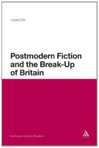 Download Postmodern Fiction and the Break-Up of Britain (Continuum Literary Studies) pdf, epub, ebook