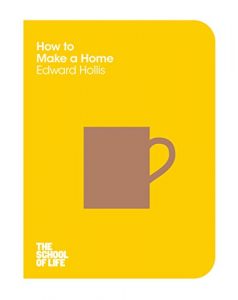 Download How to Make a Home (The School of Life Book 7) pdf, epub, ebook