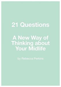 Download 21 Questions: A New Way of Thinking About Your Midlife pdf, epub, ebook