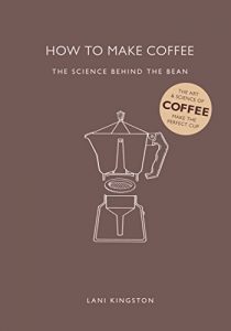 Download How to Make Coffee: The Science Behind the Bean pdf, epub, ebook