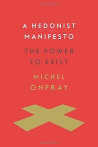 Download A Hedonist Manifesto: The Power to Exist (Insurrections: Critical Studies in Religion, Politics, and Culture) pdf, epub, ebook