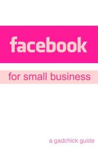 Download Facebook for Small Business: A Beginners Guide Setting Up a Facebook Page and Advertising Your Business pdf, epub, ebook