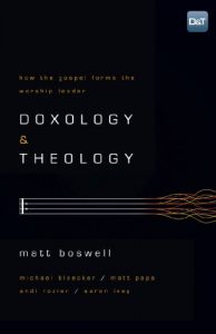 Download Doxology and Theology: How the Gospel Forms the Worship Leader pdf, epub, ebook