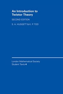 Download An Introduction to Twistor Theory (London Mathematical Society Student Texts) pdf, epub, ebook
