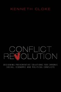 Download Conflict Revolution: Designing Preventative Solutions for Chronic Social, Economic and Political Conflicts pdf, epub, ebook