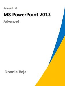 Download Essential PowerPoint 2013 – Advanced (Essential MS Office Learner Guide) pdf, epub, ebook