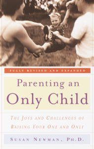 Download Parenting an Only Child: The Joys and Challenges of Raising Your One and Only pdf, epub, ebook