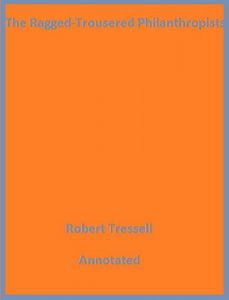 Download The Ragged Trousered Philanthropists (Annotated) pdf, epub, ebook