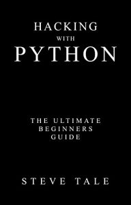 Download Hacking with Python: The Ultimate Beginners Guide pdf, epub, ebook