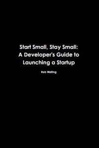 Download Start Small, Stay Small: A Developer’s Guide to Launching a Startup pdf, epub, ebook