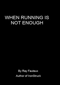 Download When Running Is Not Enough: discovering what you are truly capable of… pdf, epub, ebook