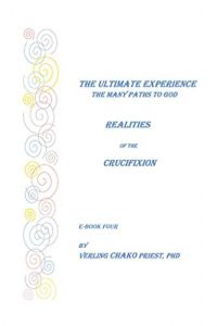 Download The Ultimate Experience: The Many Paths to God, Realities of the Crucifixion, Book Four pdf, epub, ebook