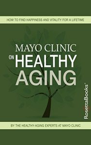 Download Mayo Clinic on Healthy Aging (Mayo Clinic on Series) pdf, epub, ebook