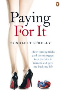 Download Paying For It: How turning tricks paid the mortgage, kept the kids in trainers and gave me back my life pdf, epub, ebook