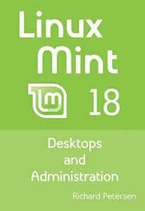 Download Linux Mint 18: Desktops and Administration pdf, epub, ebook