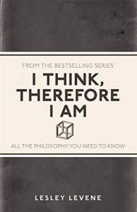 Download I Think Therefore I Am: All the Philosophy You Need to Know pdf, epub, ebook