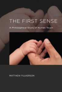 Download The First Sense: A Philosophical Study of Human Touch (MIT Press) pdf, epub, ebook