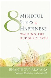 Download Eight Mindful Steps to Happiness: Walking the Buddha’s Path pdf, epub, ebook