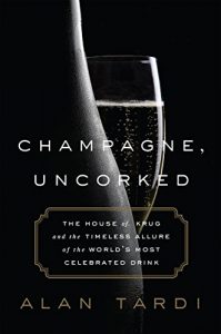 Download Champagne, Uncorked: The House of Krug and the Timeless Allure of the World’s Most Celebrated Drink pdf, epub, ebook