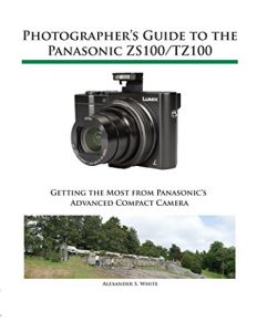 Download Photographer’s Guide to the Panasonic ZS100/TZ100 pdf, epub, ebook