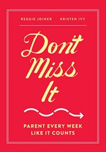 Download Don’t Miss It: Parent Every Week Like It Counts pdf, epub, ebook