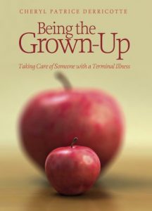 Download Being The Grown-Up, Taking Care of Someone with a Terminal Illness pdf, epub, ebook