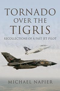 Download Tornado Over the Tigris : Recollections of a Fast Jet Pilot pdf, epub, ebook