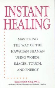 Download Instant Healing: Mastering the Way of the Hawaiian Shaman Using Words, Images, Touch, and Energy pdf, epub, ebook