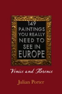 Download 149 Paintings You Really Should See in Europe – Venice and Florence pdf, epub, ebook