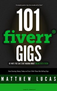 Download FIVERR: 101 Fiverr Gigs: 101 Ways You Can Make Money Online With Fiverr: How to Make Money with Fiverr. (Fiverr Marketing Success Secrets) pdf, epub, ebook