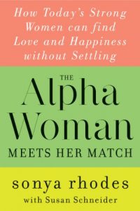 Download The Alpha Woman Meets Her Match: How Today’s Strong Women Can Find Love and Happiness Without Settling pdf, epub, ebook