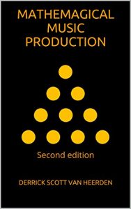 Download Mathemagical Music Production: Second Edition pdf, epub, ebook