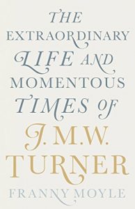 Download Turner: The Extraordinary Life and Momentous Times of J. M. W. Turner pdf, epub, ebook