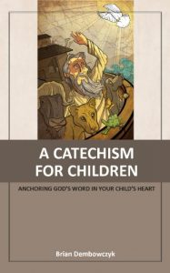 Download A Catechism for Children: Anchoring God’s Word in Your Child’s Heart pdf, epub, ebook