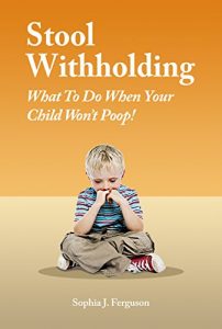 Download Stool Withholding: What To Do When Your Child Won’t Poop! (USA Edition) pdf, epub, ebook