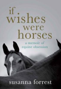 Download If Wishes Were Horses: A Memoir of Equine Obsession pdf, epub, ebook