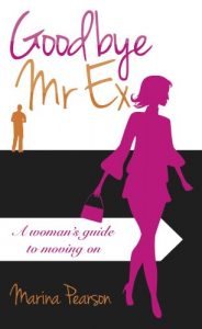 Download Goodbye Mr Ex: A woman’s guide to moving on pdf, epub, ebook